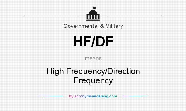 What does HF/DF mean? It stands for High Frequency/Direction Frequency