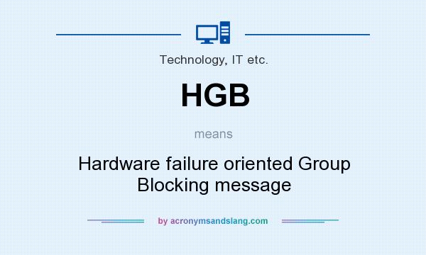 What does HGB mean? It stands for Hardware failure oriented Group Blocking message