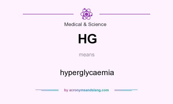 What does HG mean? It stands for hyperglycaemia