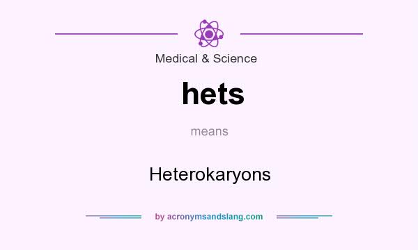 What does hets mean? It stands for Heterokaryons