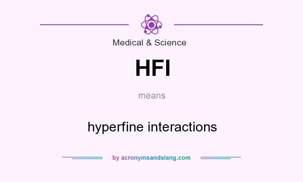 What does HFI mean? It stands for hyperfine interactions
