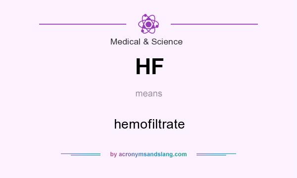 What does HF mean? It stands for hemofiltrate