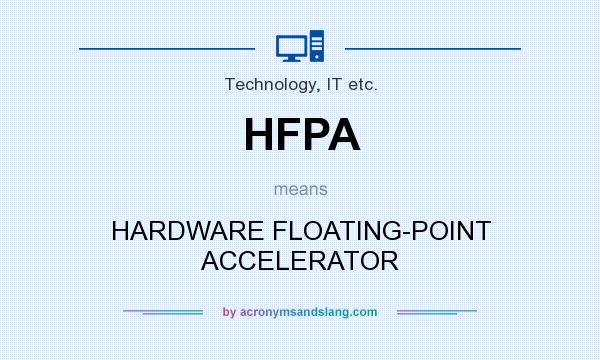 What does HFPA mean? It stands for HARDWARE FLOATING-POINT ACCELERATOR
