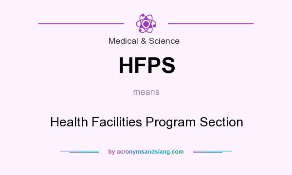 What does HFPS mean? It stands for Health Facilities Program Section