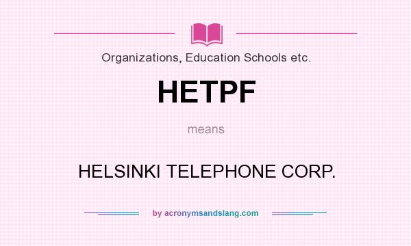 What does HETPF mean? It stands for HELSINKI TELEPHONE CORP.