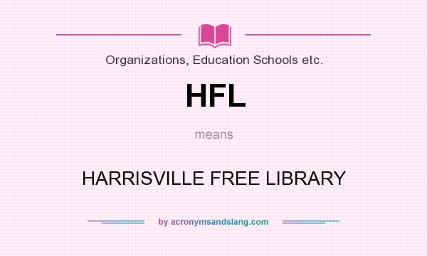 What does HFL mean? It stands for HARRISVILLE FREE LIBRARY