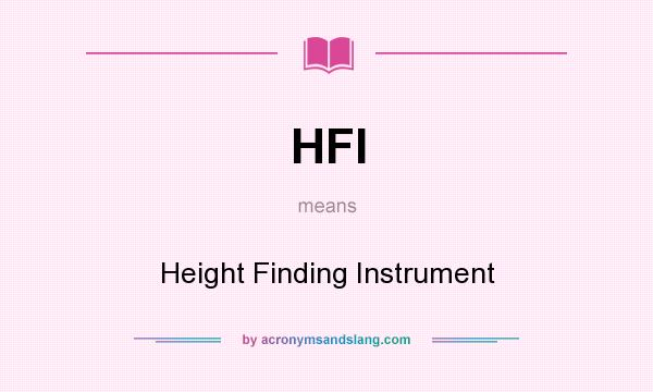 What does HFI mean? It stands for Height Finding Instrument