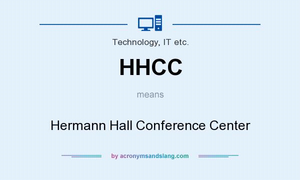 What does HHCC mean? It stands for Hermann Hall Conference Center