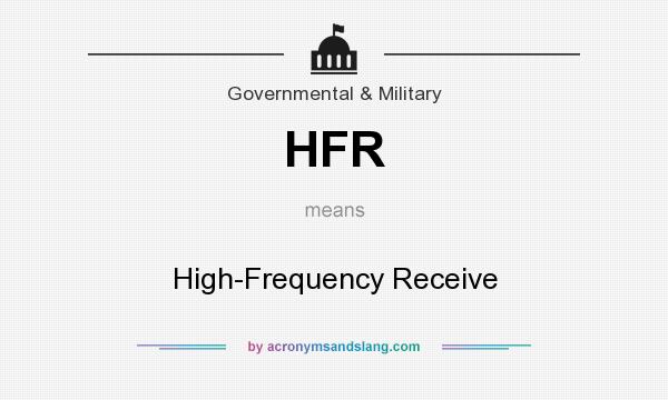 What does HFR mean? It stands for High-Frequency Receive