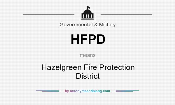 What does HFPD mean? It stands for Hazelgreen Fire Protection District