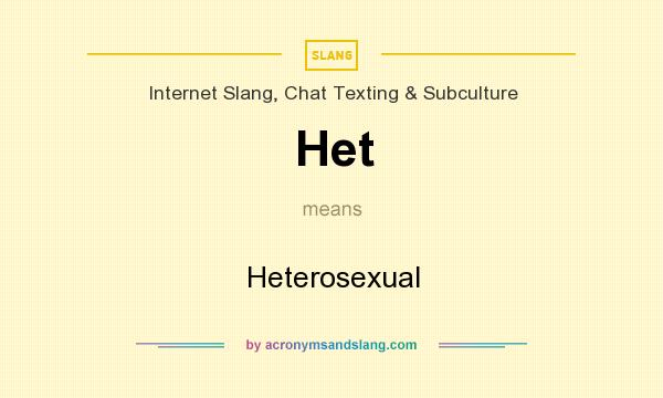 What does Het mean? It stands for Heterosexual