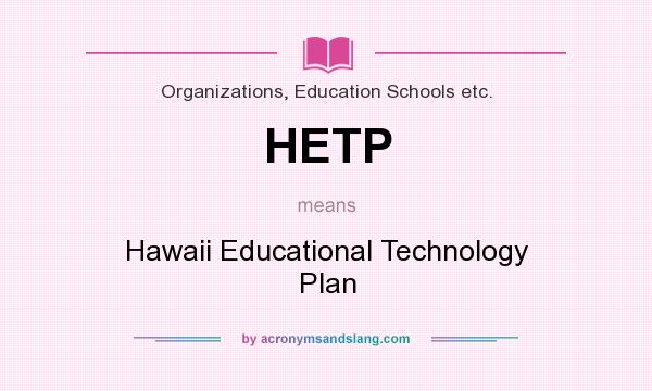 What does HETP mean? It stands for Hawaii Educational Technology Plan