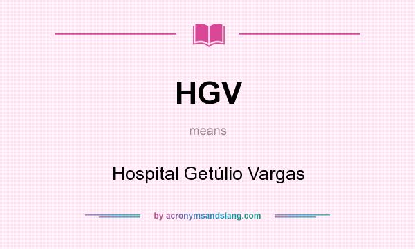What does HGV mean? It stands for Hospital Getúlio Vargas