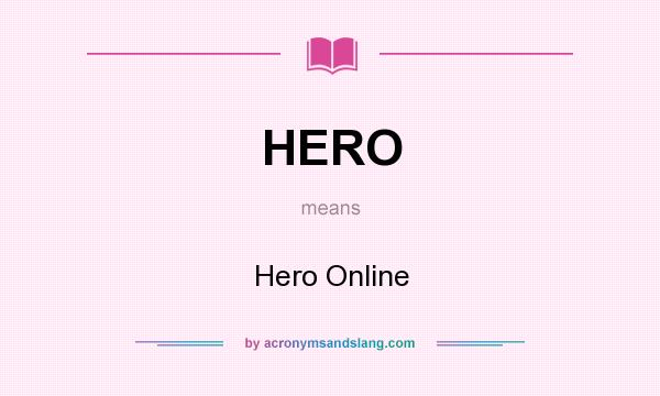 What does HERO mean? It stands for Hero Online