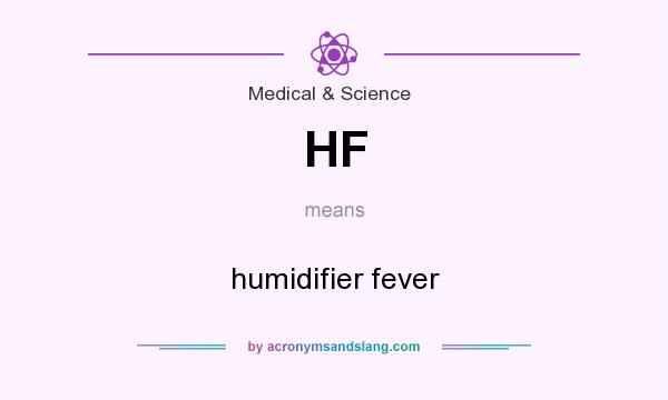 What does HF mean? It stands for humidifier fever