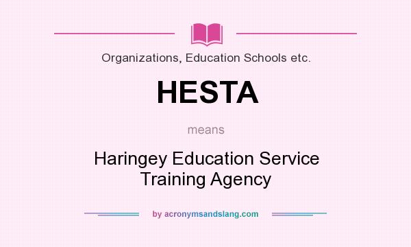 What does HESTA mean? It stands for Haringey Education Service Training Agency