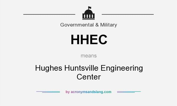 What does HHEC mean? It stands for Hughes Huntsville Engineering Center