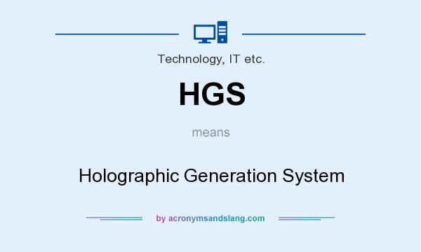 What does HGS mean? It stands for Holographic Generation System