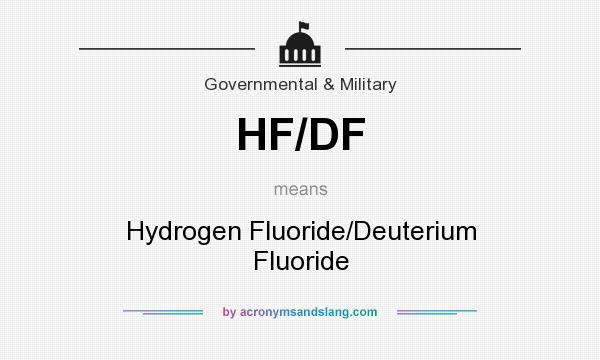 What does HF/DF mean? It stands for Hydrogen Fluoride/Deuterium Fluoride