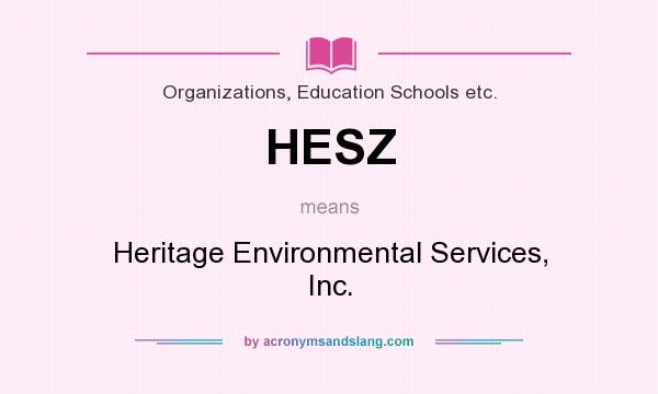 What does HESZ mean? It stands for Heritage Environmental Services, Inc.