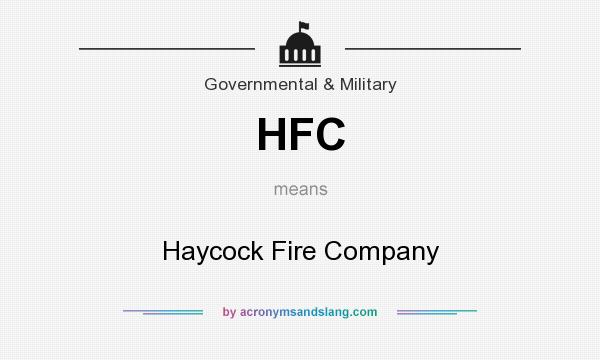 What does HFC mean? It stands for Haycock Fire Company