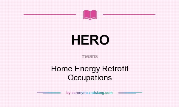 What does HERO mean? It stands for Home Energy Retrofit Occupations