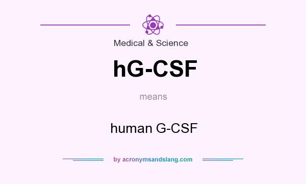 What does hG-CSF mean? It stands for human G-CSF