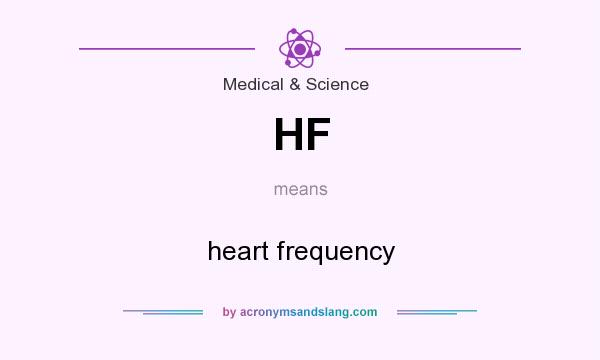 What does HF mean? It stands for heart frequency