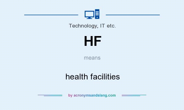 What does HF mean? It stands for health facilities
