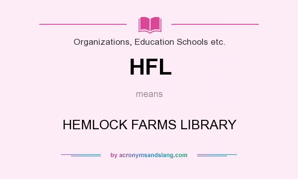 What does HFL mean? It stands for HEMLOCK FARMS LIBRARY