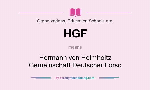 What does HGF mean? It stands for Hermann von Helmholtz Gemeinschaft Deutscher Forsc