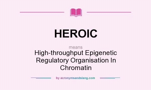 What does HEROIC mean? It stands for High-throughput Epigenetic Regulatory Organisation In Chromatin