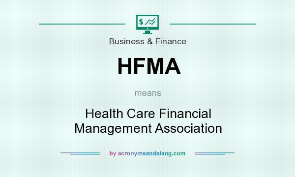 What does HFMA mean? It stands for Health Care Financial Management Association