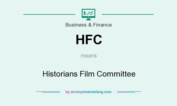 What does HFC mean? It stands for Historians Film Committee