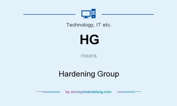 What does HG mean? It stands for Hardening Group