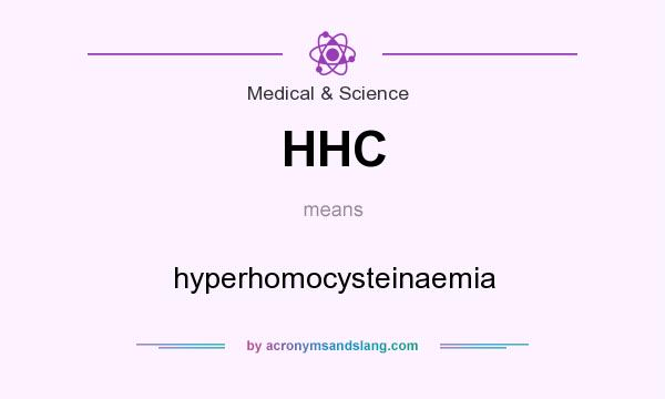 What does HHC mean? It stands for hyperhomocysteinaemia