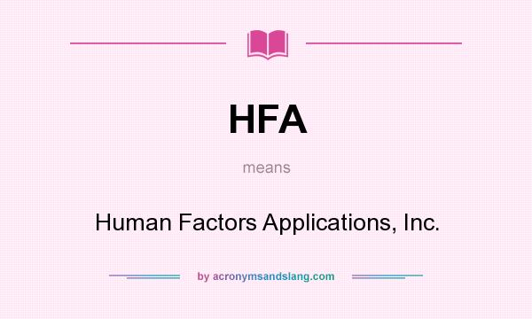 What does HFA mean? It stands for Human Factors Applications, Inc.