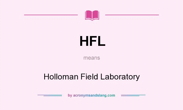 What does HFL mean? It stands for Holloman Field Laboratory
