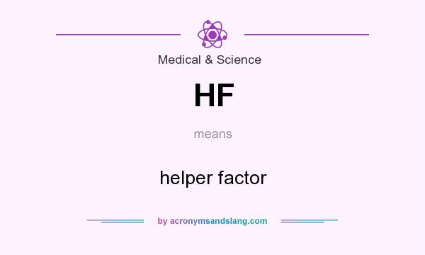 What does HF mean? It stands for helper factor