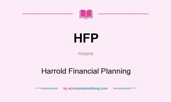 What does HFP mean? It stands for Harrold Financial Planning