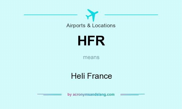 What does HFR mean? It stands for Heli France