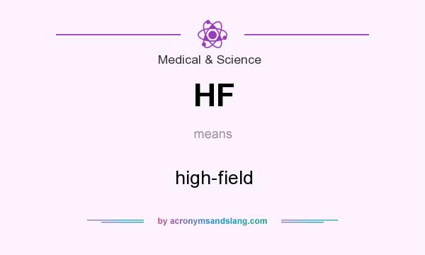 What does HF mean? It stands for high-field