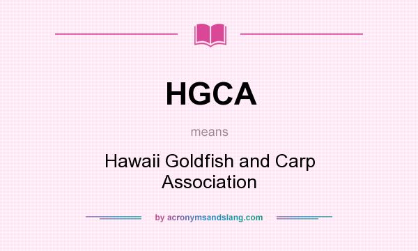 What does HGCA mean? It stands for Hawaii Goldfish and Carp Association