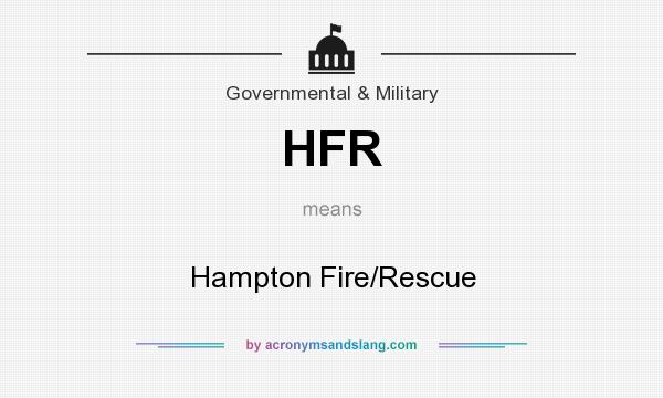What does HFR mean? It stands for Hampton Fire/Rescue