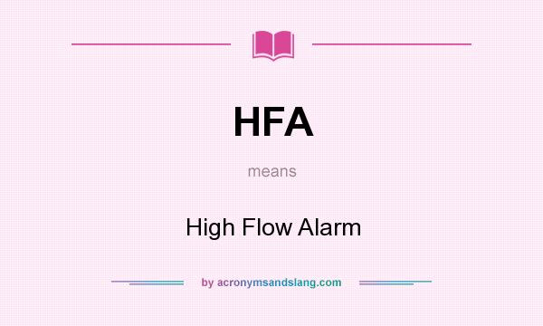 What does HFA mean? It stands for High Flow Alarm