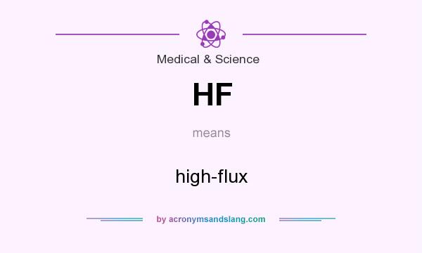 What does HF mean? It stands for high-flux