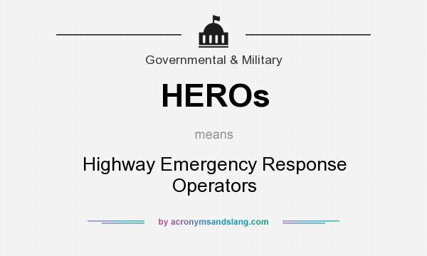 What does HEROs mean? It stands for Highway Emergency Response Operators