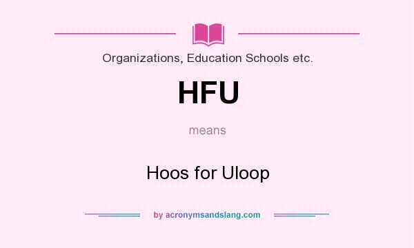 What does HFU mean? It stands for Hoos for Uloop