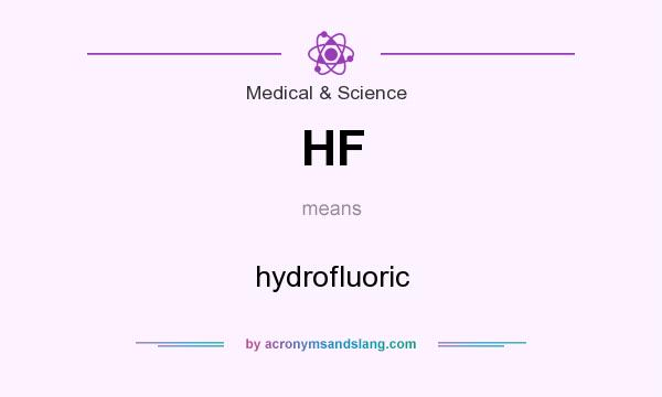 What does HF mean? It stands for hydrofluoric