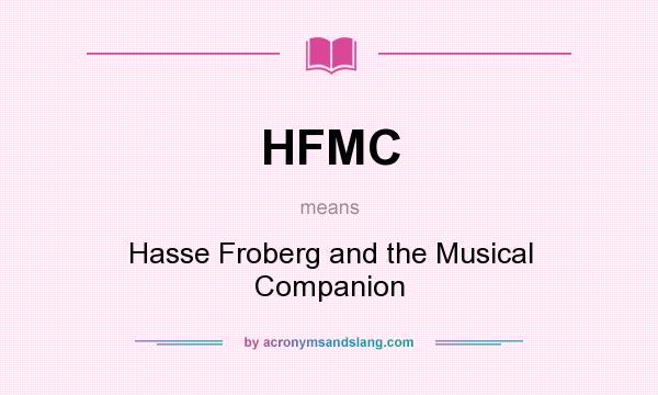 What does HFMC mean? It stands for Hasse Froberg and the Musical Companion